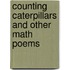 Counting Caterpillars and Other Math Poems