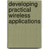 Developing Practical Wireless Applications