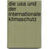 Die Usa Und Der Internationale Klimaschutz by Jan Hollmann