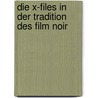 Die X-Files in Der Tradition Des Film Noir door Christoph Kohlh�fer