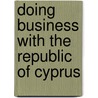 Doing Business with the Republic of Cyprus by Touche