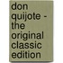 Don Quijote - the Original Classic Edition