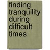 Finding Tranquility During Difficult Times by Teria R. Mcghee