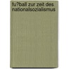 Fu�Ball Zur Zeit Des Nationalsozialismus door Patrick Ziehm