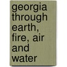 Georgia Through Earth, Fire, Air and Water by Michael Berman