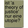 Ist 'a Theory of Justice' Nur Eine Utopie? by Julia Smaxwil