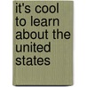 It's Cool to Learn About the United States by Katie Marsico
