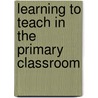 Learning to Teach in the Primary Classroom by Sandy McKenzie-Murdoch