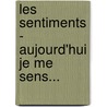 Les Sentiments - Aujourd'Hui Je Me Sens... by Sarah F�uster