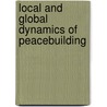 Local and Global Dynamics of Peacebuilding door Christine Cubitt