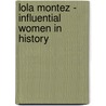 Lola Montez - Influential Women in History by Anon
