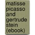 Matisse Picasso and Gertrude Stein (Ebook)