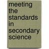 Meeting the Standards in Secondary Science door Lynn D. Newton