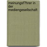 Meinungsf�Hrer in Der Mediengesellschaft by Udo Michel