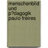 Menschenbild Und P�Dagogik Paulo Freires