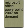 Microsoft Office Powerpoint 2007 on Demand door Steve Johnson