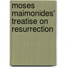 Moses Maimonides' Treatise on Resurrection door Fred Rosner
