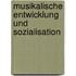 Musikalische Entwicklung Und Sozialisation