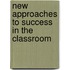 New Approaches to Success in the Classroom