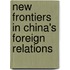 New Frontiers in China's Foreign Relations