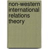 Non-Western International Relations Theory door Amitav Acharya