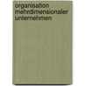 Organisation Mehrdimensionaler Unternehmen door Philipp Kaufmann