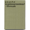 P.S.Y.C.H.O Angstessenseeleauf - Filmmusik by Beatrice Bartsch