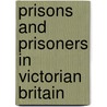 Prisons and Prisoners in Victorian Britain door Neil R. Storey