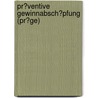Pr�Ventive Gewinnabsch�Pfung (Pr�Ge) door Ernst Hunsicker