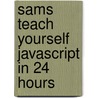 Sams Teach Yourself Javascript in 24 Hours door Michael Moncur