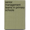Senior Management Teams in Primary Schools by Lynda Huckman