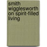 Smith Wigglesworth on Spirit-Filled Living door Smith Wigglesworth