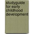 Studyguide for Early Childhood Development