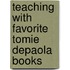 Teaching with Favorite Tomie Depaola Books