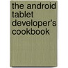 The Android Tablet Developer's Cookbook door B.M. Harwani