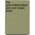 The Anti-Inflammation Diet and Recipe Book