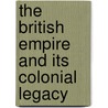 The British Empire and Its Colonial Legacy by June Dreyer