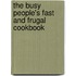 The Busy People's Fast and Frugal Cookbook