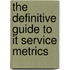 The Definitive Guide To It Service Metrics