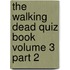 The Walking Dead Quiz Book Volume 3 Part 2