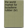 The World Market for Butadiene Rubber (Br) door Icon Group International