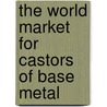 The World Market for Castors of Base Metal door Icon Group International