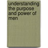 Understanding the Purpose and Power of Men by Myles Munroe