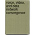 Voice, Video, and Data Network Convergence