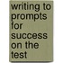 Writing to Prompts for Success on the Test