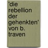 'Die Rebellion Der Gehenkten' Von B. Traven door Dorit Heike Gruhn