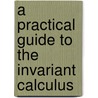 A Practical Guide to the Invariant Calculus door Elizabeth Louise Mansfield