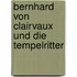 Bernhard Von Clairvaux Und Die Tempelritter