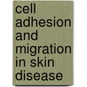 Cell Adhesion and Migration in Skin Disease door Jonathan Barker