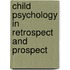 Child Psychology in Retrospect and Prospect